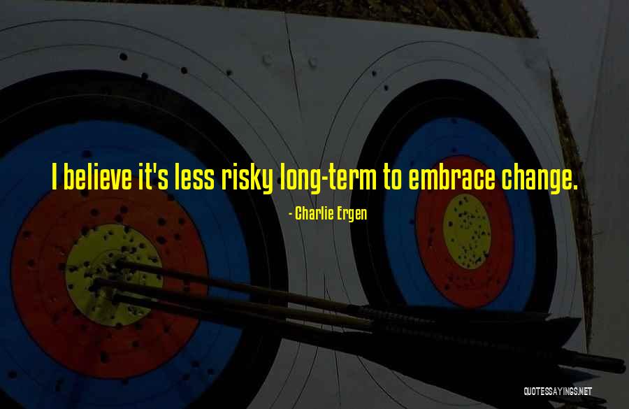 Annelore Sarbach Quotes By Charlie Ergen Annelore Sarbach Quotes By Charlie Ergen