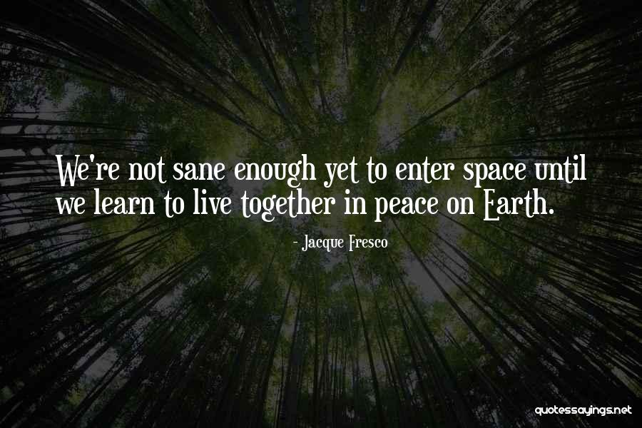 Annenberg Petspace Quotes By Jacque Fresco Annenberg Petspace Quotes By Jacque Fresco