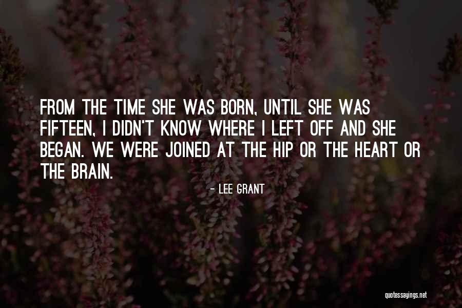 Annesiyle Iliskiye Quotes By Lee Grant Annesiyle Iliskiye Quotes By Lee Grant