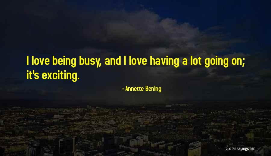 Annette Bening Quotes 1710289 Annette Bening Quotes 1710289