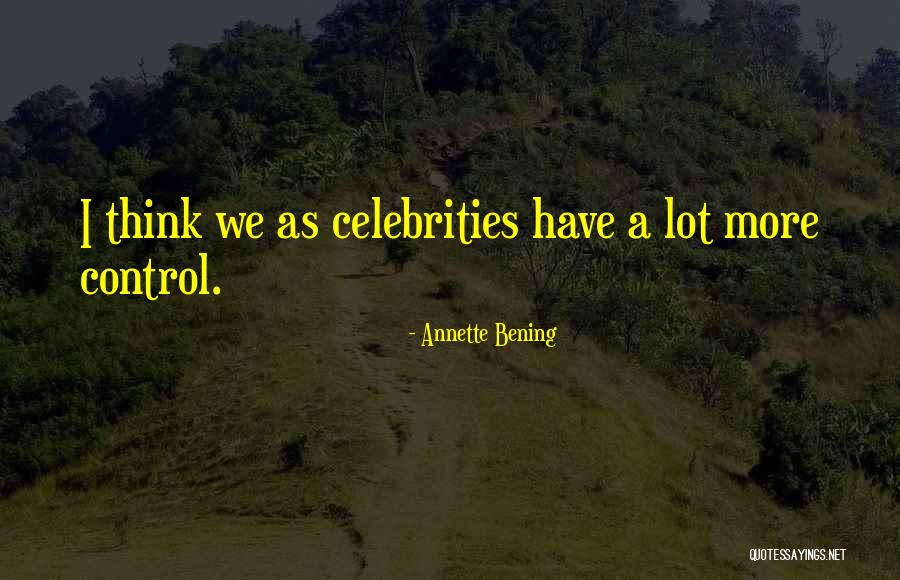 Annette Bening Quotes 464559 Annette Bening Quotes 464559