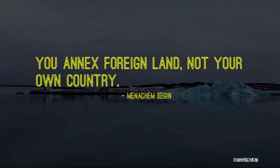 Annex Quotes By Menachem Begin Annex Quotes By Menachem Begin