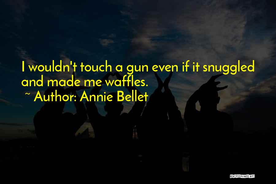 Annie Bellet Quotes 2262395