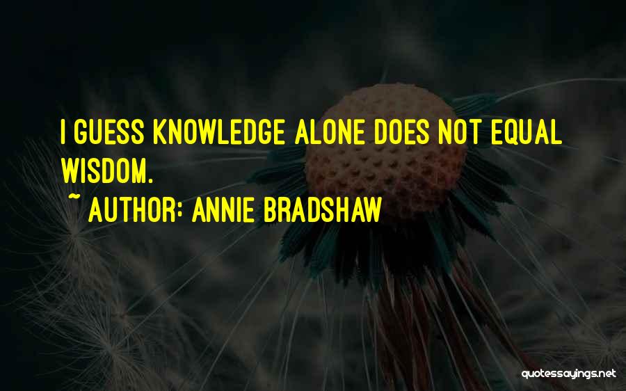 Annie Bradshaw Quotes 618298