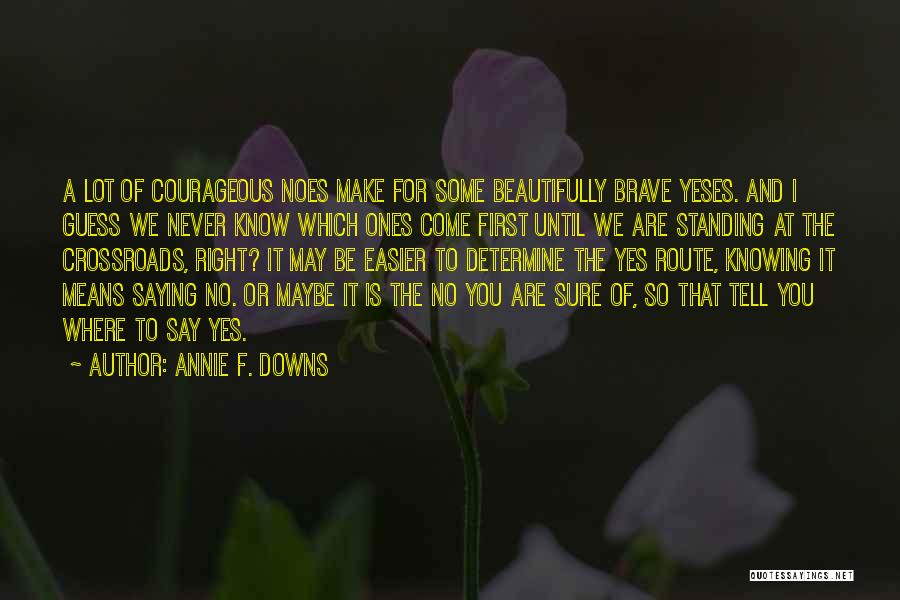 Annie Downs Quotes By Annie F. Downs