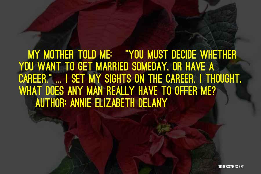 Annie Elizabeth Delany Quotes 1124978