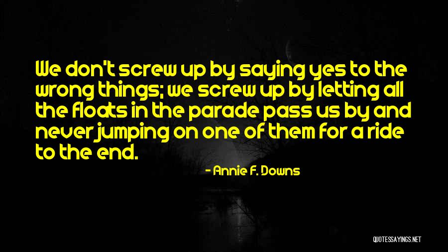 Annie F. Downs Quotes 1644423 Annie F. Downs Quotes 1644423