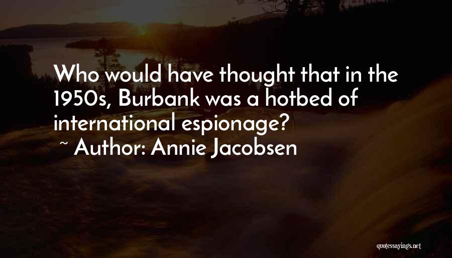 Annie Jacobsen Quotes 1165632