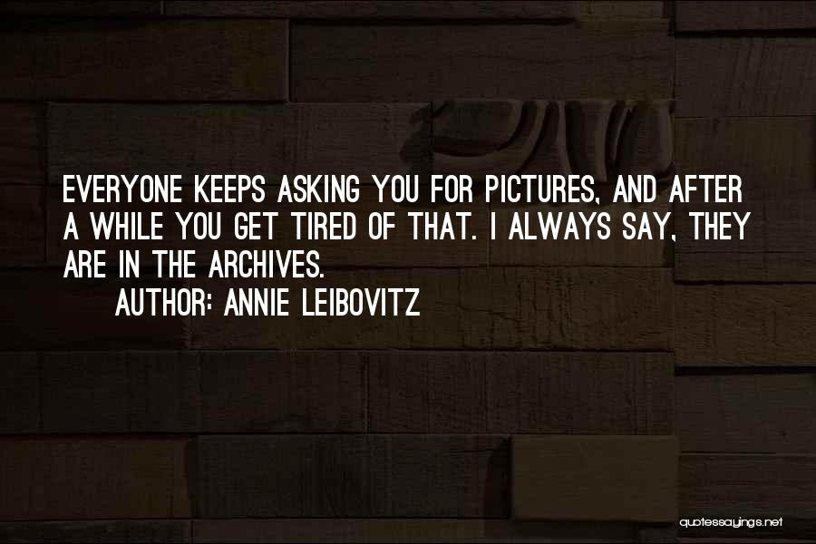 Annie Leibovitz Quotes 1710863