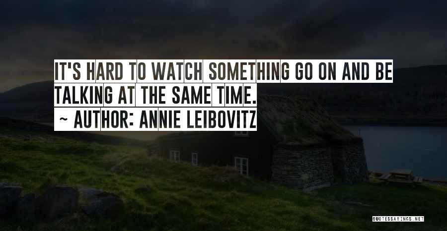 Annie Leibovitz Quotes 618025