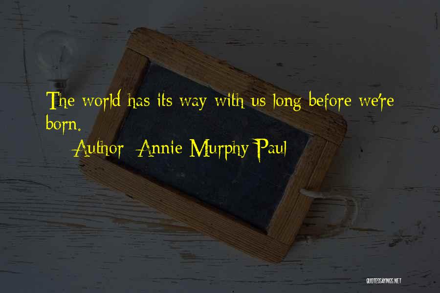 Annie Murphy Paul Quotes 630340