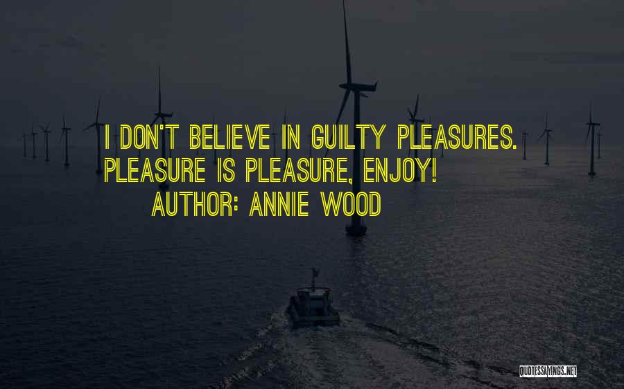 Annie Wood Quotes 1072361