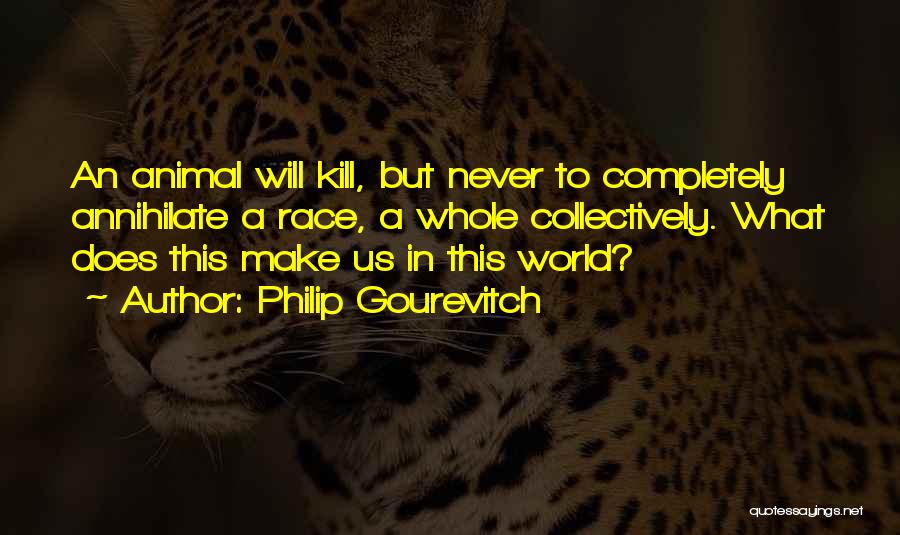 Annihilate Quotes By Philip Gourevitch