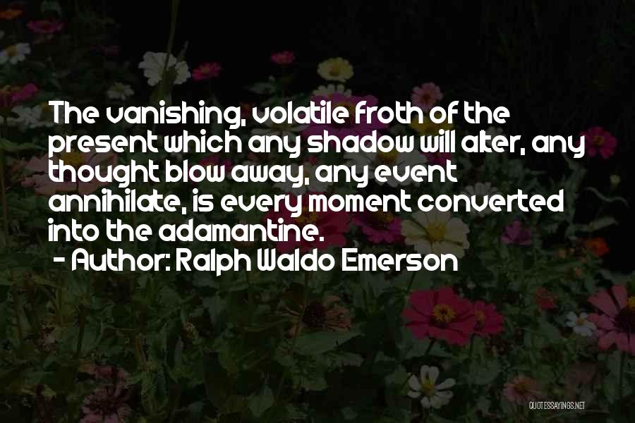 Annihilate Quotes By Ralph Waldo Emerson