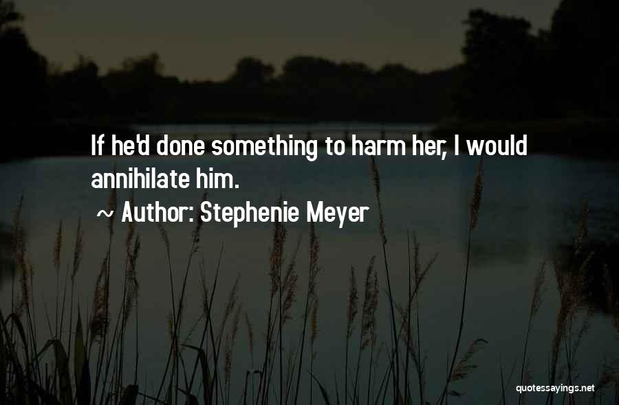 Annihilate Quotes By Stephenie Meyer