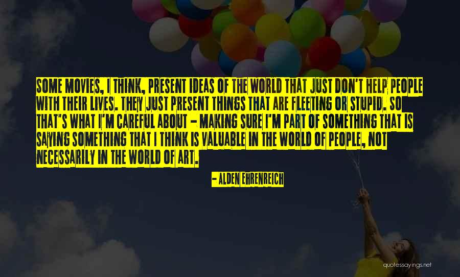 Annina Vogel Quotes By Alden Ehrenreich Annina Vogel Quotes By Alden Ehrenreich