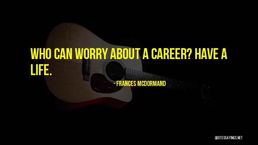 Annisa 136 Quotes By Frances McDormand Annisa 136 Quotes By Frances McDormand