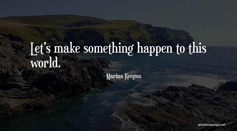 Annita Hutchins Quotes By Marina Keegan Annita Hutchins Quotes By Marina Keegan