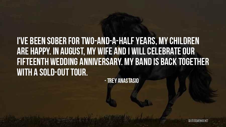 Anniversary 3 Years Quotes By Trey Anastasio Anniversary 3 Years Quotes By Trey Anastasio