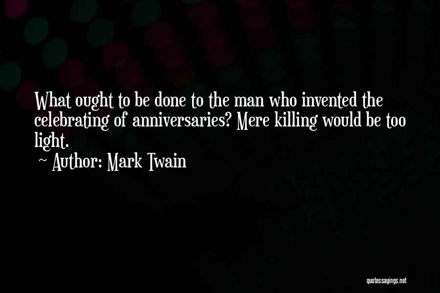 Anniversary For Him Quotes By Mark Twain