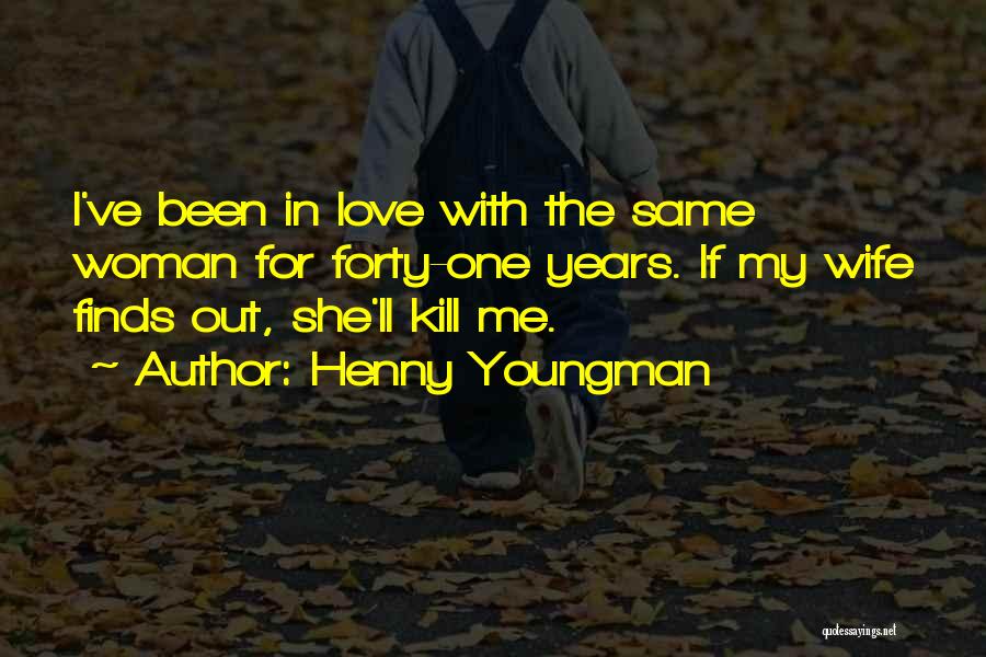 Anniversary Love Quotes By Henny Youngman