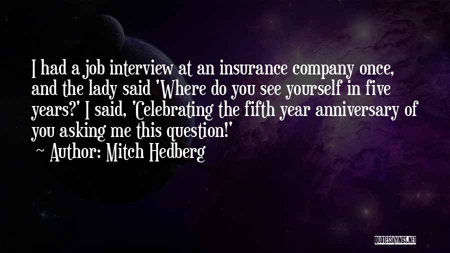 Anniversary Of Job Quotes By Mitch Hedberg