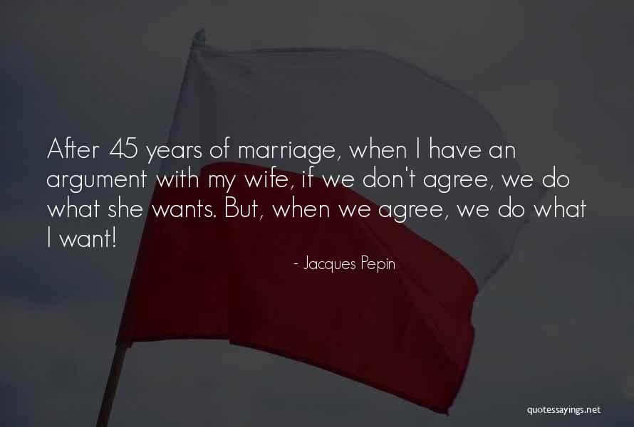 Anniversary Of Marriage Quotes By Jacques Pepin