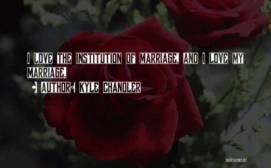 Anniversary Of Marriage Quotes By Kyle Chandler