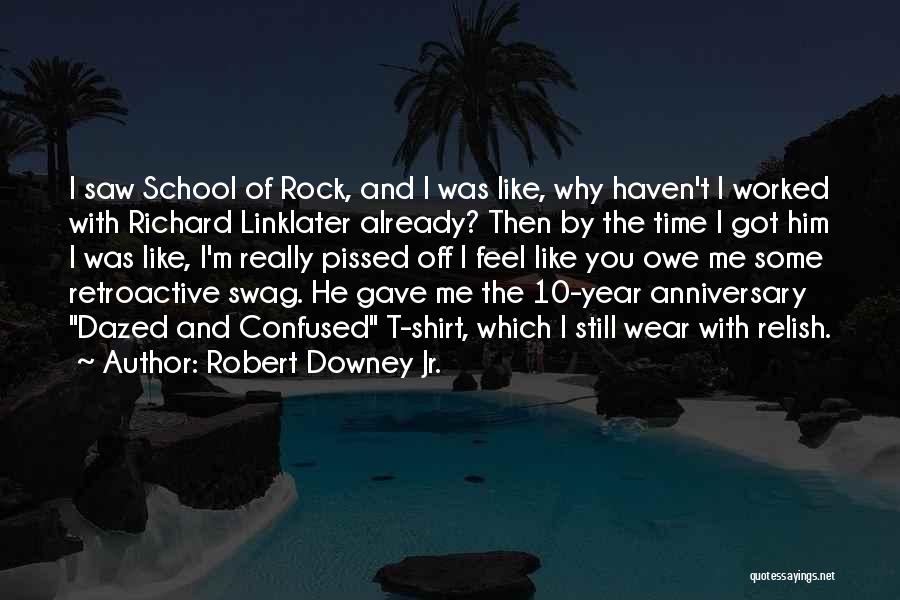 Anniversary Of School Quotes By Robert Downey Jr.