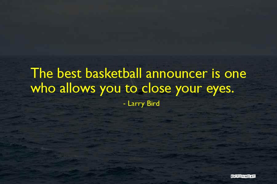 Announcer Quotes By Larry Bird