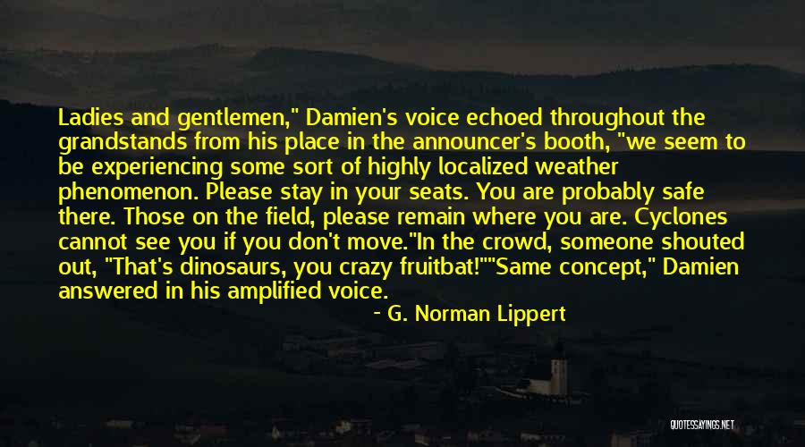 Announcer Voice Quotes By G. Norman Lippert Announcer Voice Quotes By G. Norman Lippert