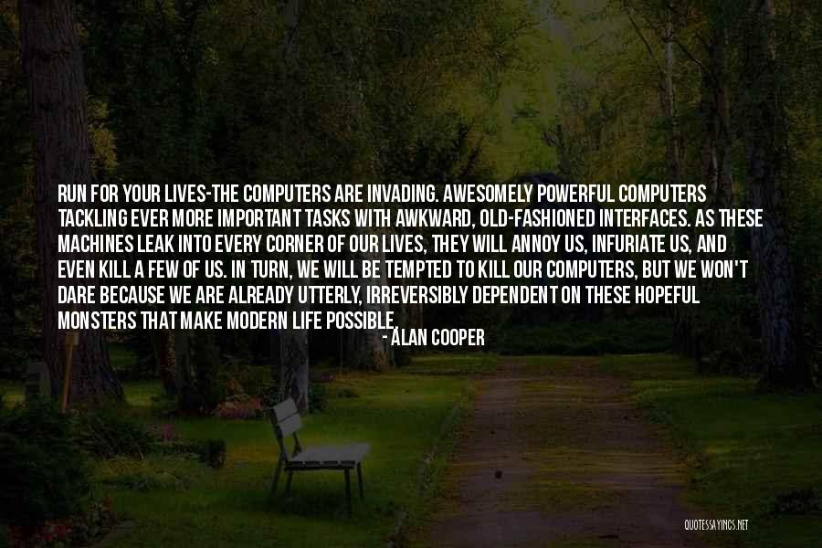 Annoy Someone Quotes By Alan Cooper Annoy Someone Quotes By Alan Cooper