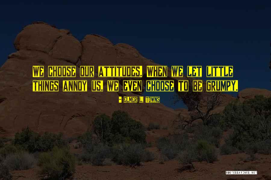 Annoy Someone Quotes By Elmer L. Towns Annoy Someone Quotes By Elmer L. Towns