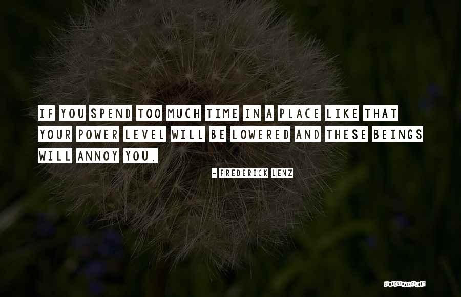 Annoy Someone Quotes By Frederick Lenz Annoy Someone Quotes By Frederick Lenz