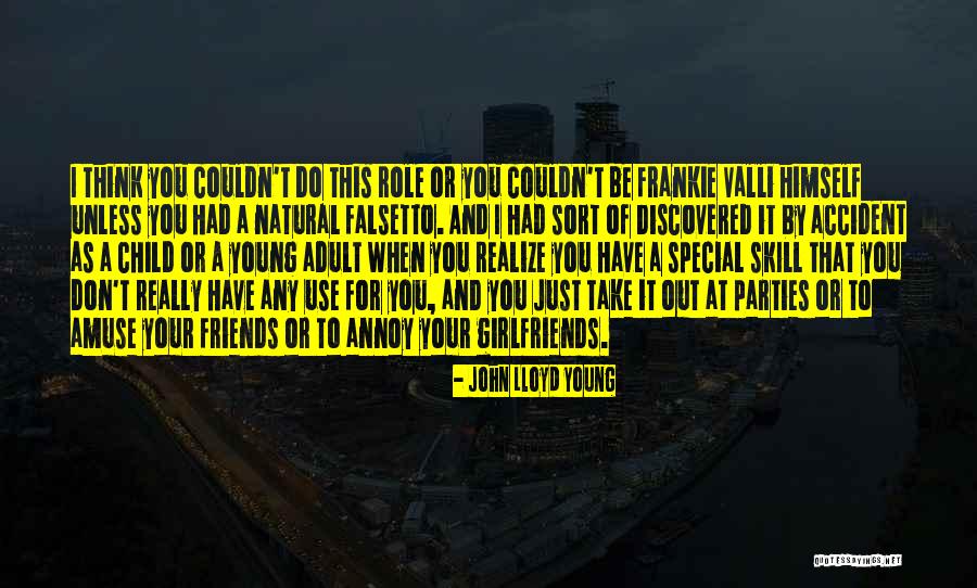 Annoy Someone Quotes By John Lloyd Young Annoy Someone Quotes By John Lloyd Young