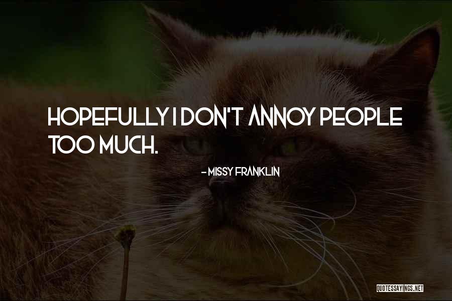 Annoy Someone Quotes By Missy Franklin Annoy Someone Quotes By Missy Franklin