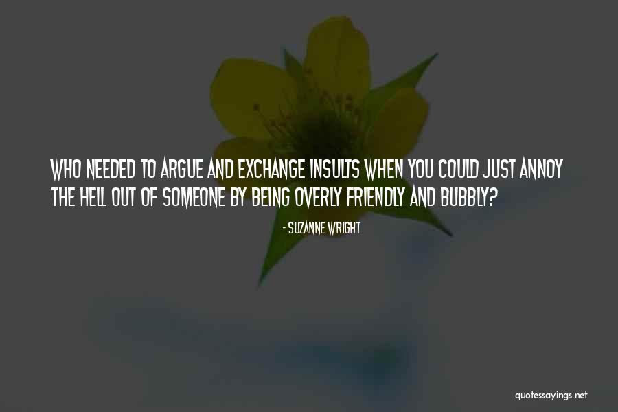 Annoy Someone Quotes By Suzanne Wright Annoy Someone Quotes By Suzanne Wright