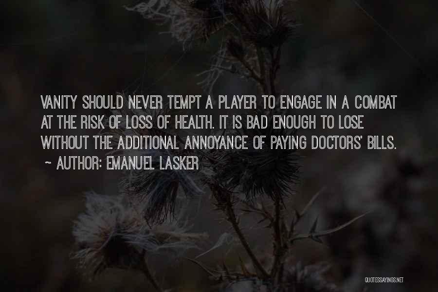 Annoyance Quotes By Emanuel Lasker