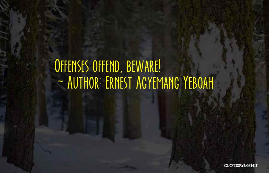 Annoyance Quotes By Ernest Agyemang Yeboah