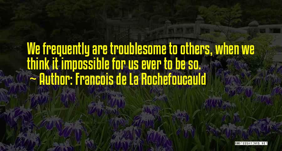 Annoyance Quotes By Francois De La Rochefoucauld