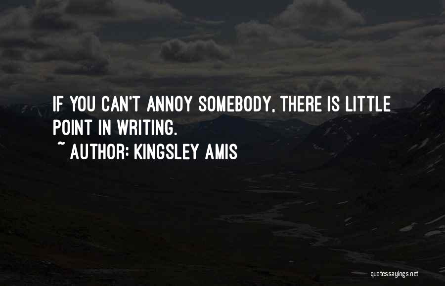 Annoyance Quotes By Kingsley Amis