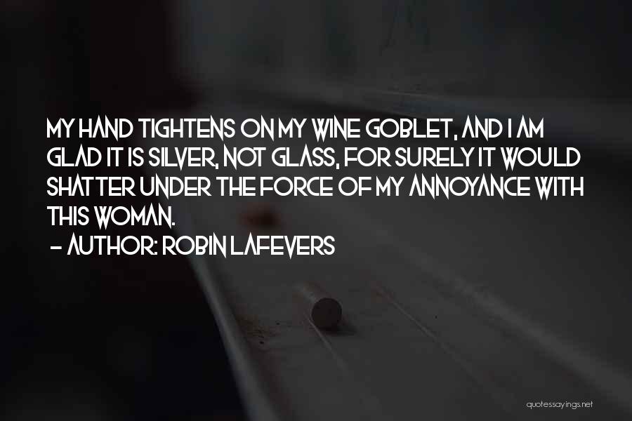 Annoyance Quotes By Robin LaFevers