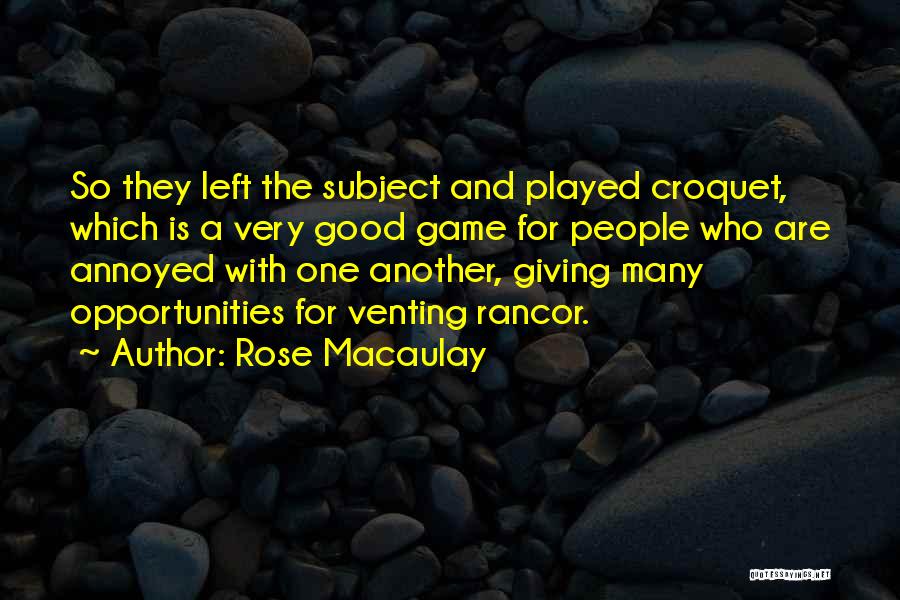 Annoyance Quotes By Rose Macaulay