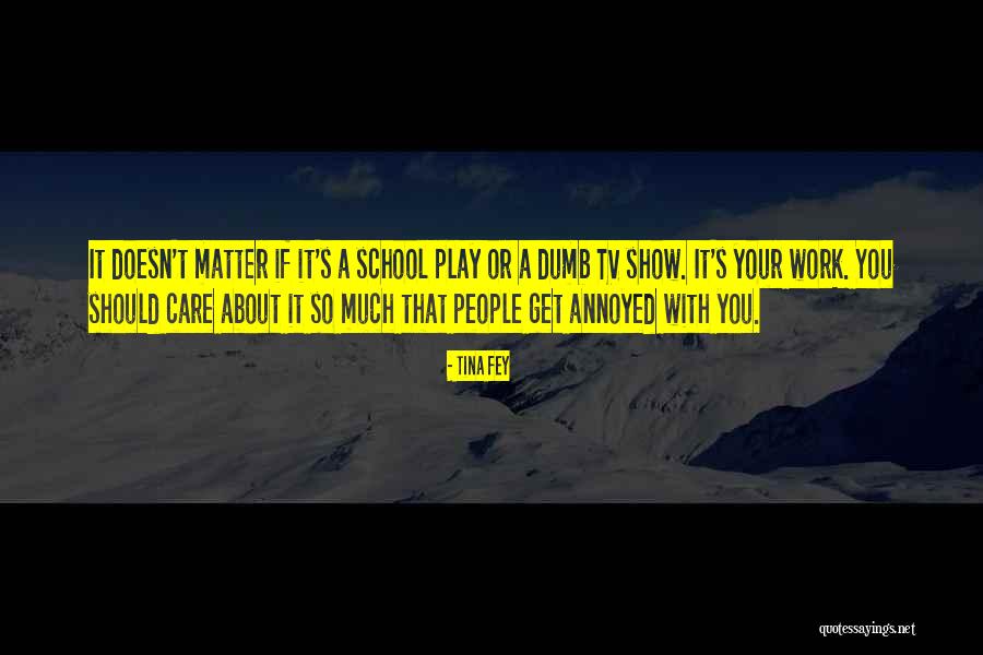 Annoyed At Work Quotes By Tina Fey Annoyed At Work Quotes By Tina Fey