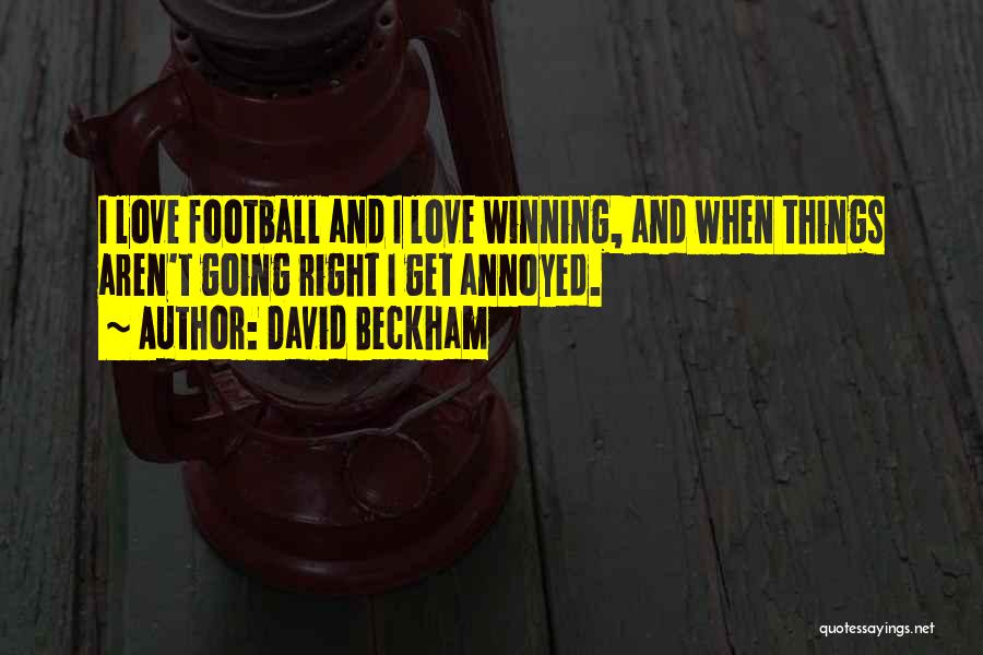 Annoyed But In Love Quotes By David Beckham
