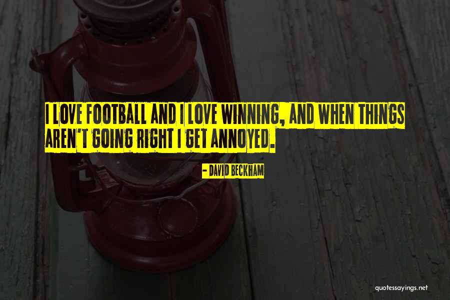 Annoyed But In Love Quotes By David Beckham