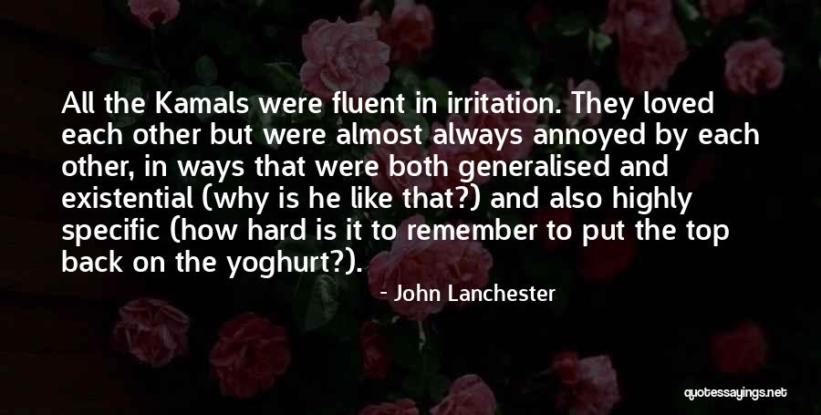 Annoyed But In Love Quotes By John Lanchester