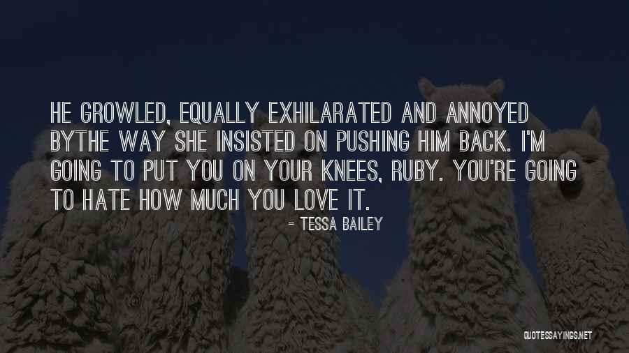 Annoyed But In Love Quotes By Tessa Bailey