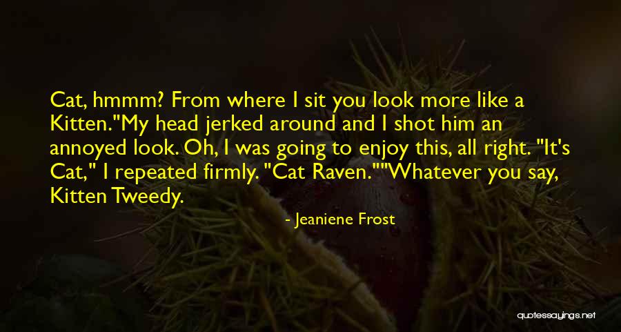 Annoyed Funny Quotes By Jeaniene Frost Annoyed Funny Quotes By Jeaniene Frost