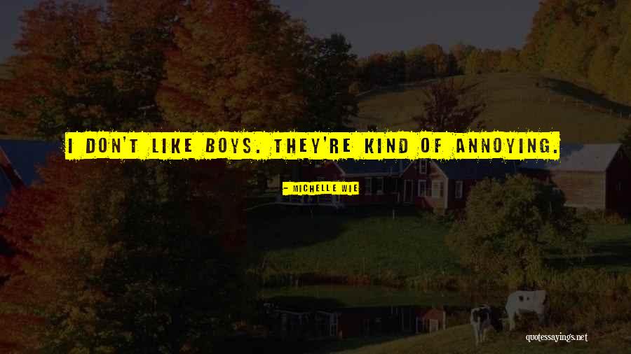 Annoying Boys Quotes By Michelle Wie